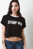 Dump Him Graphic Print Short Sleeves Crop Top